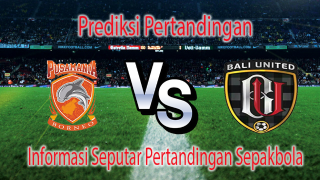 Perkiraan Pusamania Borneo vs Bali United 11 September 2016